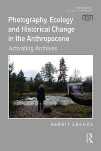 Cover image for Photography, Ecology and Historical Change in the Anthropocene