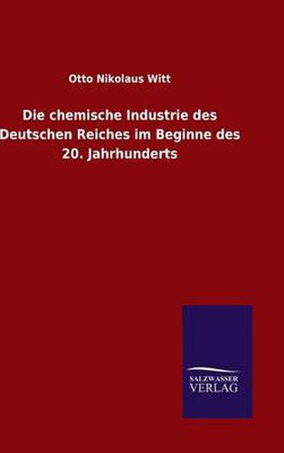Cover image for Die chemische Industrie des Deutschen Reiches im Beginne des 20. Jahrhunderts