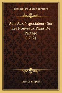 Cover image for Avis Aux Negociateurs Sur Les Nouveaux Plans de Partage (1712)