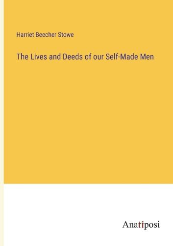 Cover image for The Lives and Deeds of our Self-Made Men