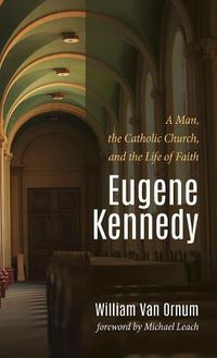 Cover image for Eugene Kennedy: A Man, the Catholic Church, and the Life of Faith