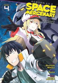 Cover image for Reborn as a Space Mercenary: I Woke Up Piloting the Strongest Starship! (Manga) Vol. 4