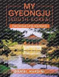 Cover image for My Gyeongju (South Korea) Photograph Memoir