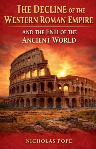Cover image for The Decline of the Western Roman Empire and the End of the Ancient World