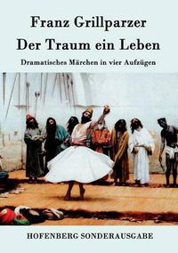 Cover image for Der Traum ein Leben: Dramatisches Marchen in vier Aufzugen