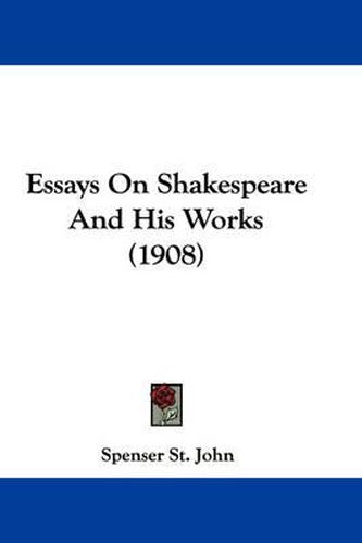 Essays on Shakespeare and His Works (1908)