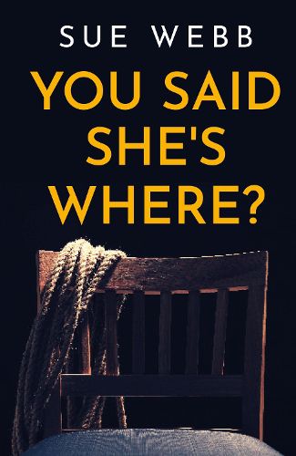 Cover image for You Said She's Where?