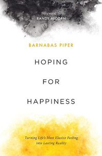 Cover image for Hoping for Happiness: Turning Life's Most Elusive Feeling into Lasting Reality