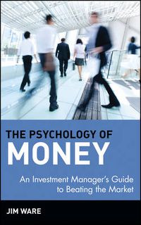 Cover image for The Psychology of Money: An Investment Manager's Guide to Beating the Market