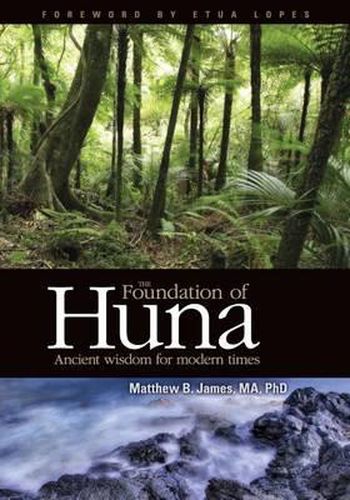 Cover image for The Foundation of Huna - Ancient Wisdom for Modern Times