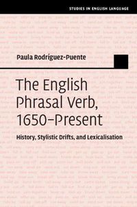 Cover image for The English Phrasal Verb, 1650-Present: History, Stylistic Drifts, and Lexicalisation