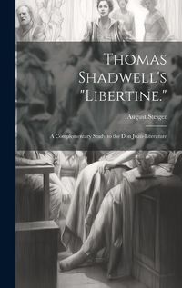 Cover image for Thomas Shadwell's "Libertine."