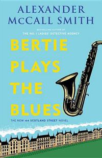 Cover image for Bertie Plays the Blues: 44 Scotland Street Series (7)