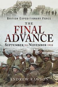 Cover image for The Final Advance: September-November 1918