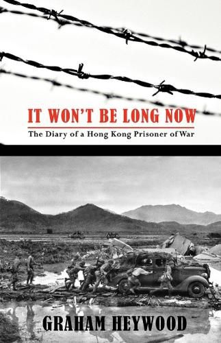 Cover image for It Won't Be Long Now: The Diary of a Hong Kong Prisoner of War