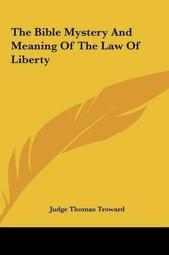 The Bible Mystery and Meaning of the Law of Liberty the Bible Mystery and Meaning of the Law of Liberty