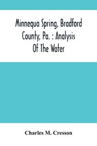 Cover image for Minnequa Spring, Bradford County, Pa.: Analysis Of The Water