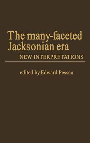 Cover image for The Many-Faceted Jacksonian Era: New Interpretations