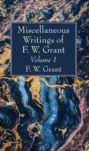 Cover image for Miscellaneous Writings of F. W. Grant, Volume 1