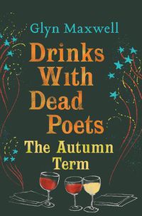 Cover image for Drinks With Dead Poets: The Autumn Term