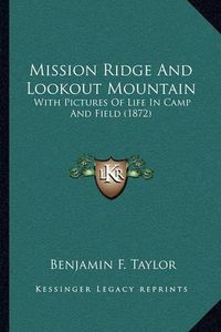 Cover image for Mission Ridge and Lookout Mountain: With Pictures of Life in Camp and Field (1872)