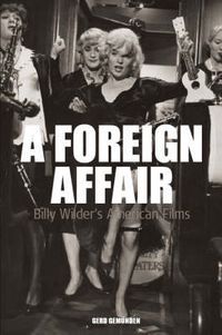 Cover image for A Foreign Affair: Billy Wilder's American Films