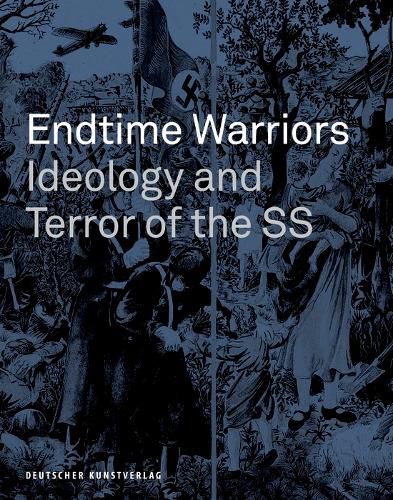 Endtime Warriors: Ideology and Terror of the SS