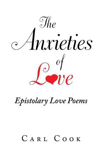 Cover image for The Anxieties of Love: Epistolary Love Poems