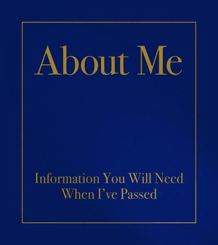 About Me: Information You Will Need When I'Ve Passed