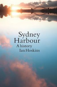Cover image for Sydney Harbour: A History, new edition