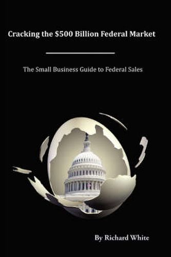 Cover image for Cracking the $500 Billion Federal Market