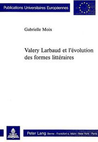 Cover image for Valery Larbaud Et L'Evolution Des Formes Litteraires