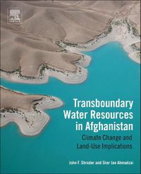 Cover image for Transboundary Water Resources in Afghanistan: Climate Change and Land-Use Implications