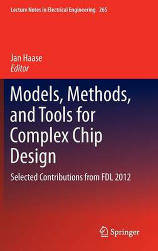 Cover image for Models, Methods, and Tools for Complex Chip Design: Selected Contributions from FDL 2012