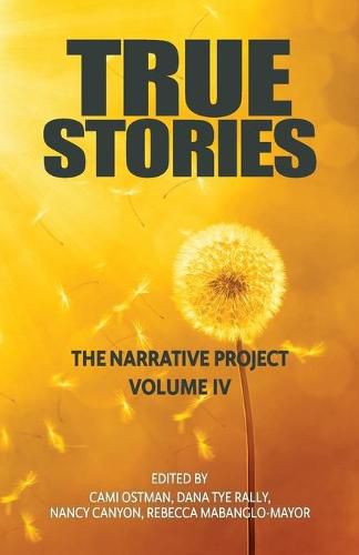 Cover image for True Stories: The Narrative Project Volume IV