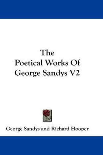 The Poetical Works of George Sandys V2