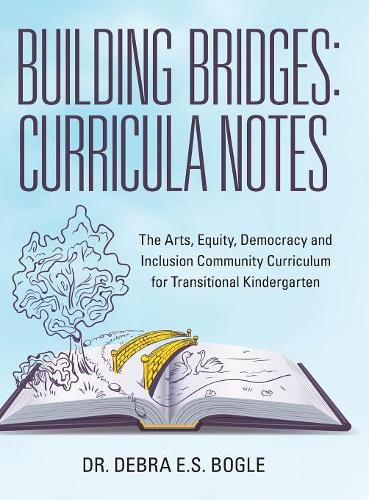 Cover image for Building Bridges: Curricula Notes: The Arts, Equity, Democracy and Inclusion Community Curriculum for Transitional Kindergarten