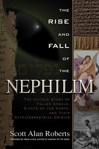 Rise and Fall of the Nephilim: The Untold Story of Fallen Angels, Giants on the Earth, and Their Extraterrestrial Origins