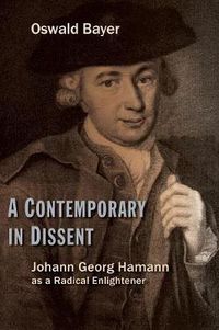 Cover image for A Contemporary in Dissent: Johann Georg Hamann as a Radical Enlightener