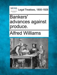 Cover image for Bankers' Advances Against Produce.