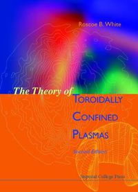 Cover image for Theory Of Toroidally Confined Plasmas, The