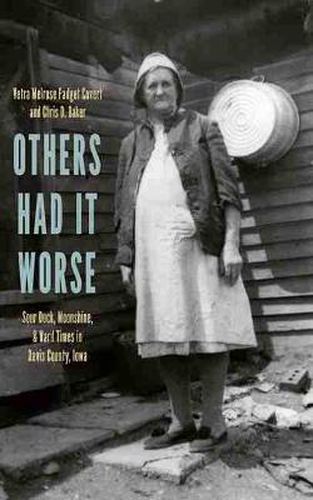 Cover image for Others Had It Worse: Sour Dock, Moonshine, and Hard Times in Davis County, Iowa