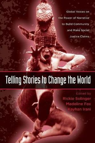 Cover image for Telling Stories to Change the World: Global Voices on the Power of Narrative to Build Community and Make Social Justice Claims