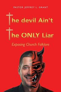 Cover image for The Devil Ain't the Only Liar: Exposing Church Folklore