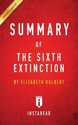 Summary of The Sixth Extinction: by Elizabeth Kolbert - Includes Analysis