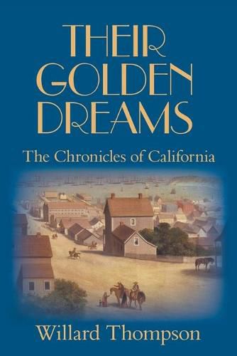 Cover image for Their Golden Dreams: The Chronicles of California