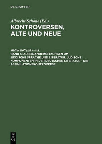 Auseinandersetzungen Um Jiddische Sprache Und Literatur. Judische Komponenten in Der Deutschen Literatur - Die Assimilationskontroverse