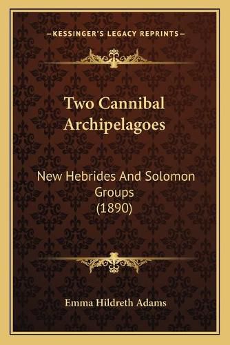 Two Cannibal Archipelagoes: New Hebrides and Solomon Groups (1890)