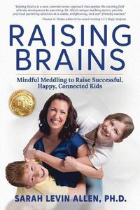 Cover image for Raising Brains: Mindful Meddling to Raise Successful, Happy, Connected Kids
