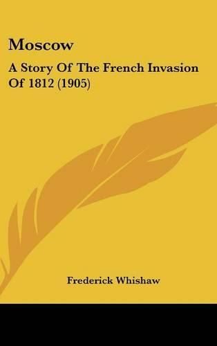 Cover image for Moscow: A Story of the French Invasion of 1812 (1905)